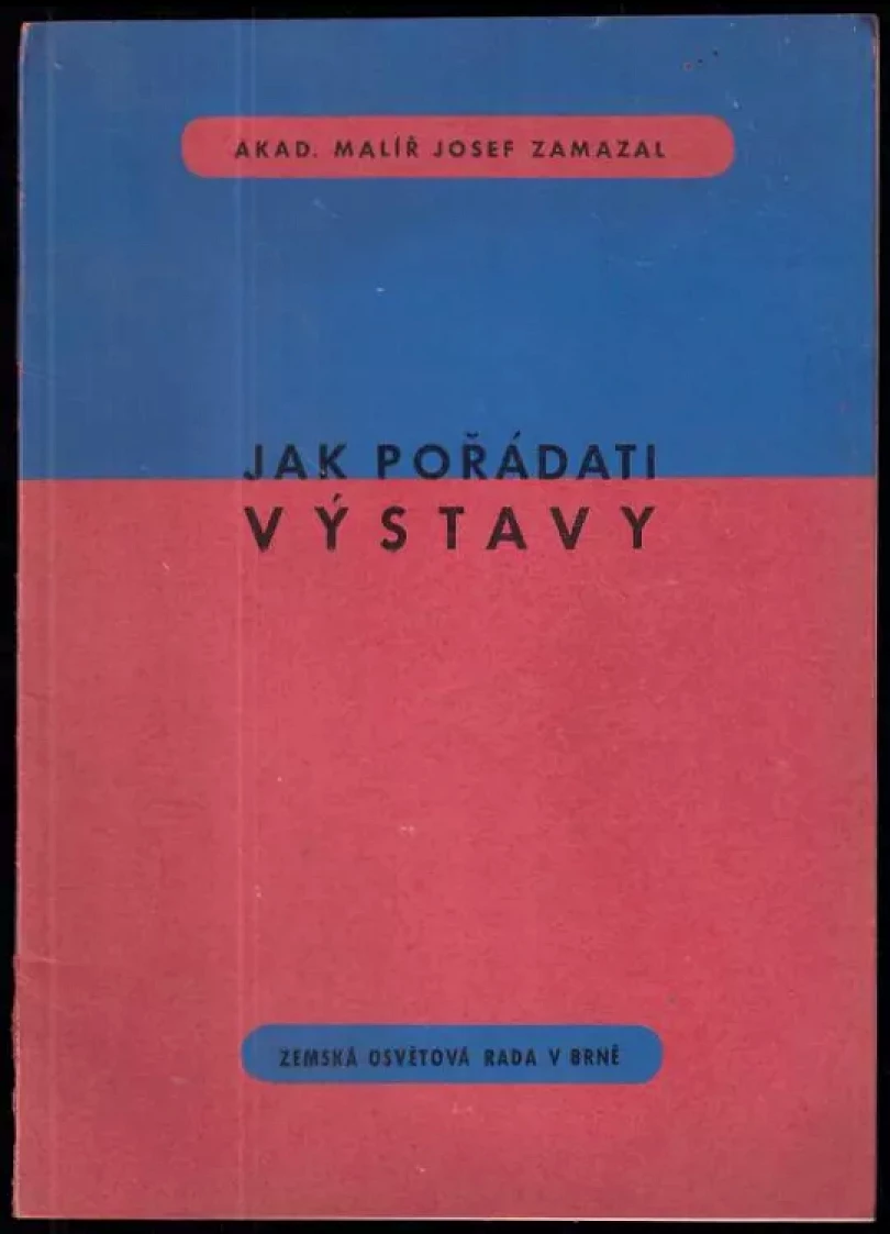 Levně Jak pořádati výstavy (Josef Zamazal, 1947)
