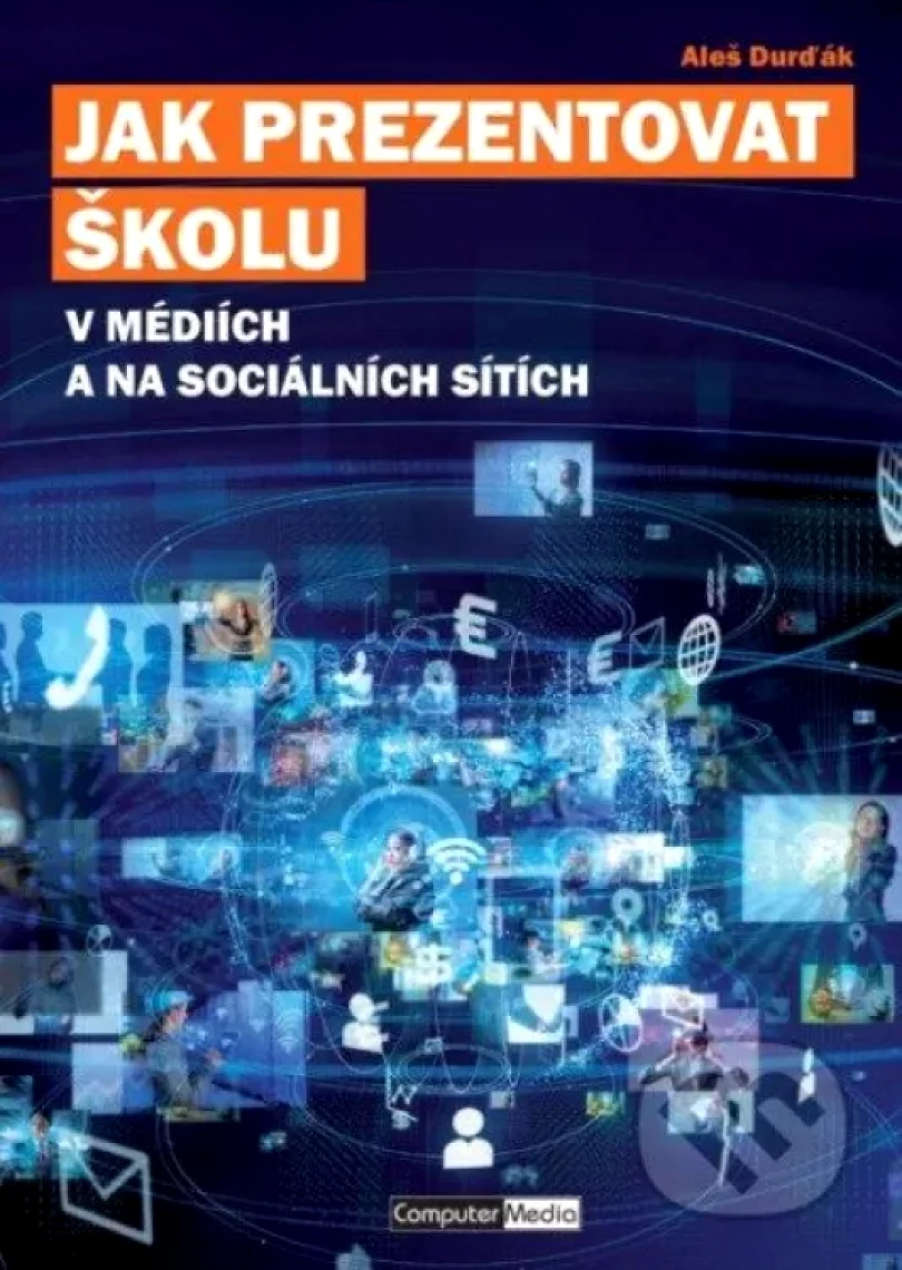 Jak prezentovat školu v médiích a na sociálních sítích (Aleš Durďák, 2019)