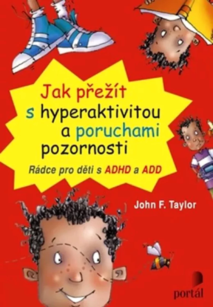 Jak přežít s hyperaktivitou a poruchami pozornosti (John F Taylor, 2012)