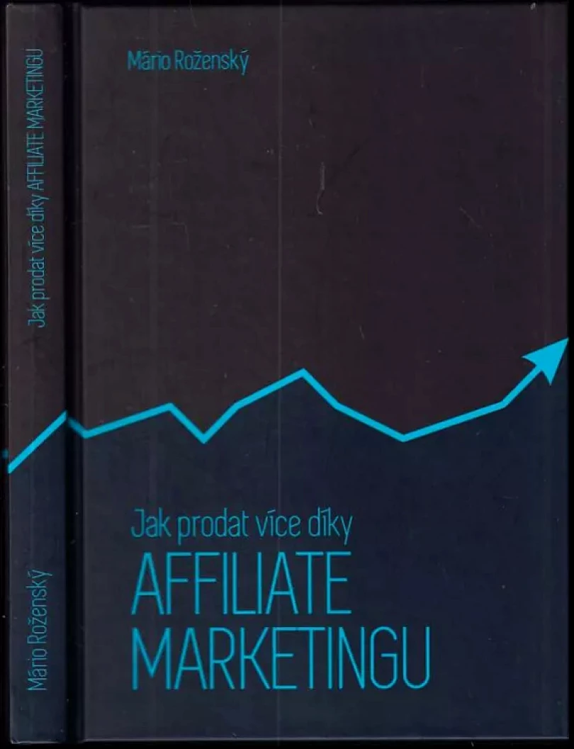 Jak prodat více díky affiliate marketingu (Mário Roženský, 2014)