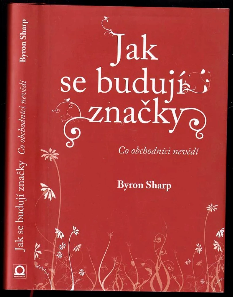 Jak se budují značky (Byron J Sharp, 2018)