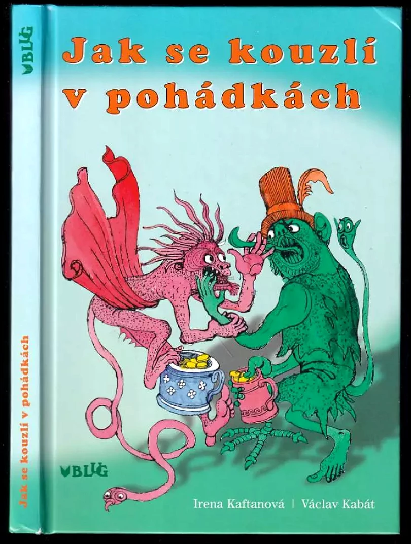 Levně Jak se kouzlí v pohádkách (Irena Kaftanová, 2012)