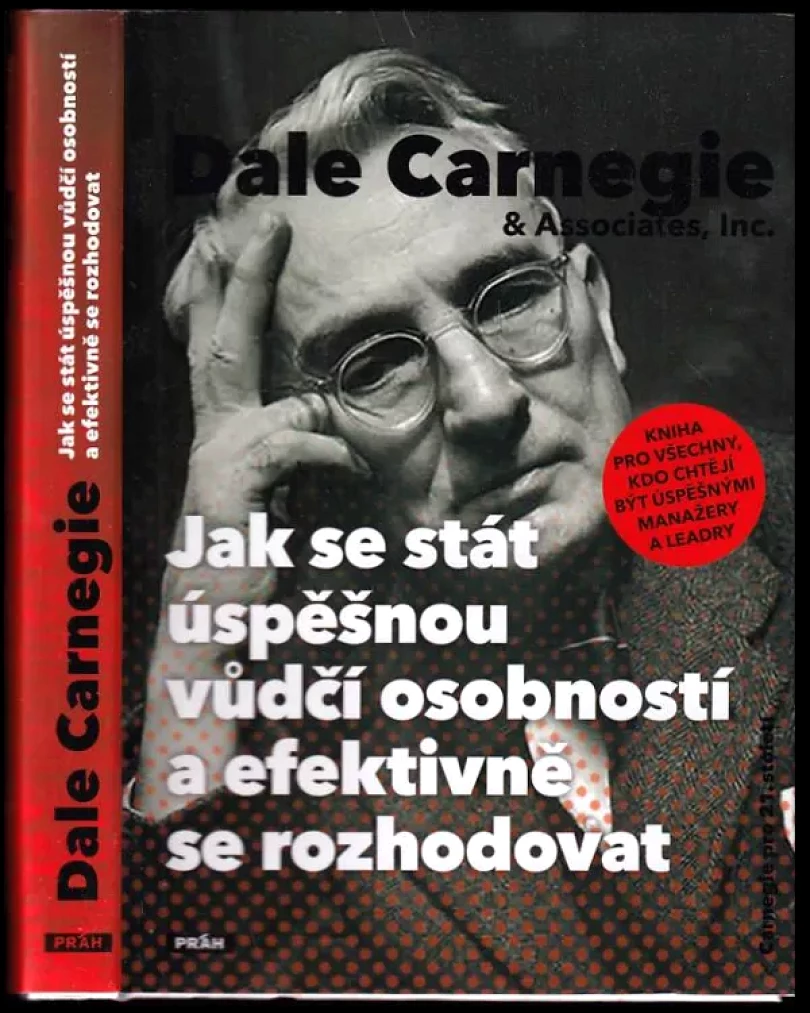 Jak se stát úspěšnou vůdčí osobností a efektivně se rozhodovat (Dale Carnegie, 2011)