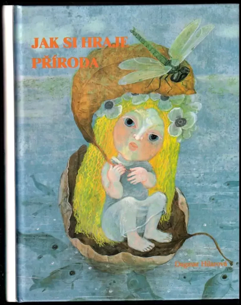 Jak si hraje příroda (Dagmar Hilarová, 1991)