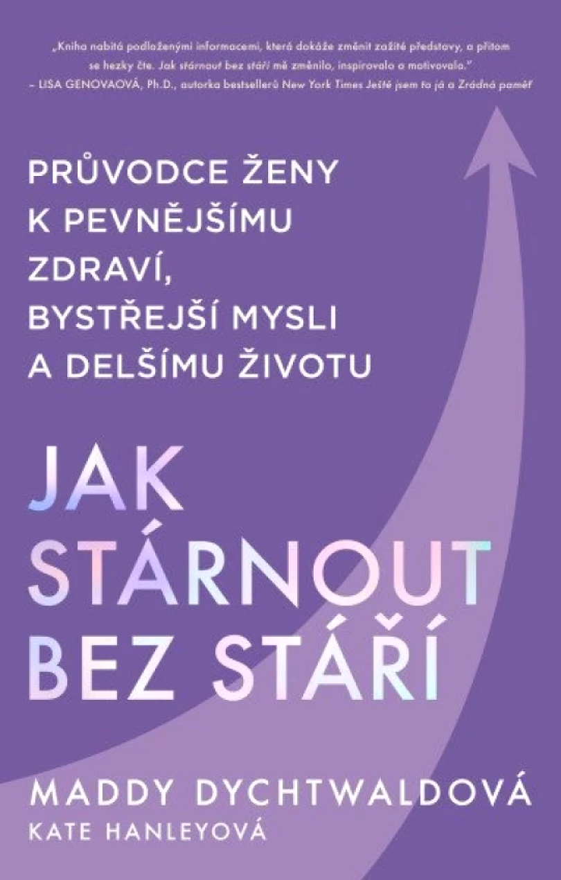 Levně Jak stárnout bez stáří (Maddy Dychtwald, 2025)