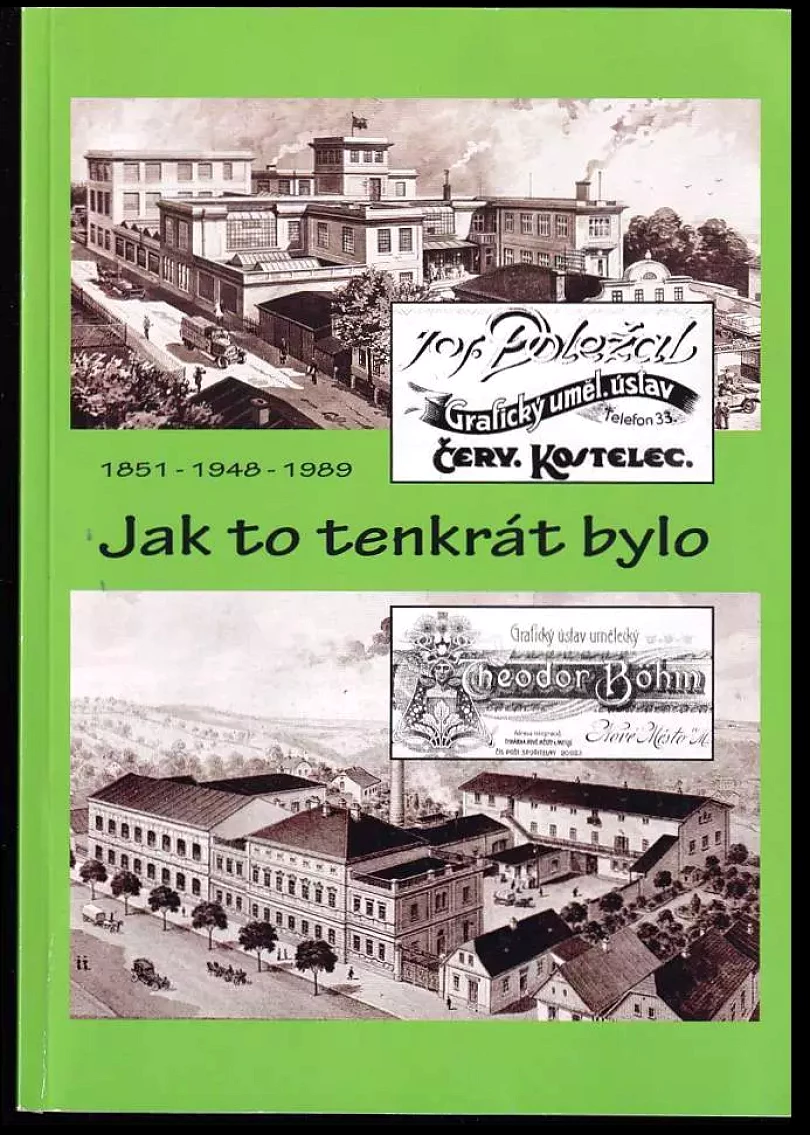 Jak to tenkrát bylo: informační část k výstavě konané v září 2019 o vzniku tiskáren pana Josefa Doležala v Červeném Kostelci a pana Theodora Böhma ...
