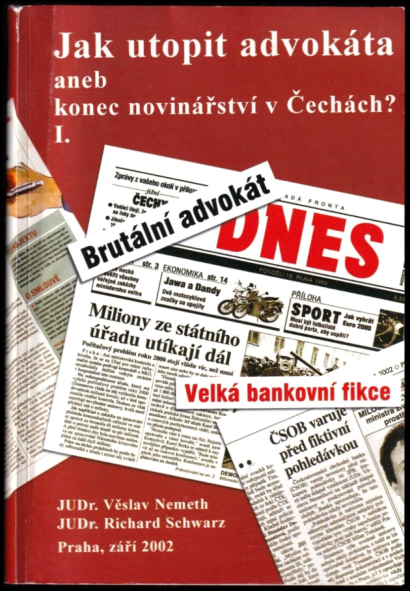 Levně Jak utopit advokáta, aneb, Konec novinářství v Čechách? (Richard Schwarz, 2002)