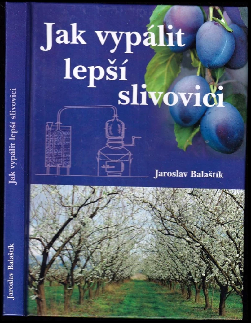 Levně Jak vypálit lepší slivovici (Jaroslav Balaštík, 2010)