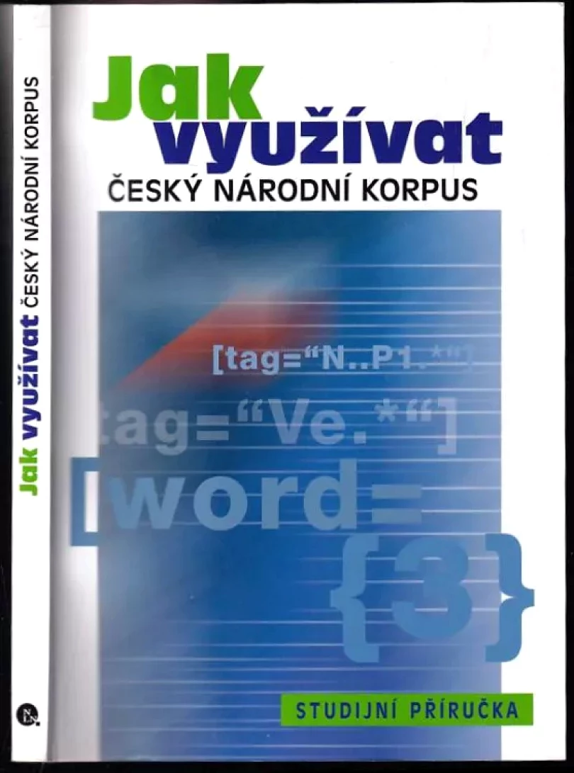 Levně Jak využívat Český národní korpus (, 2005)