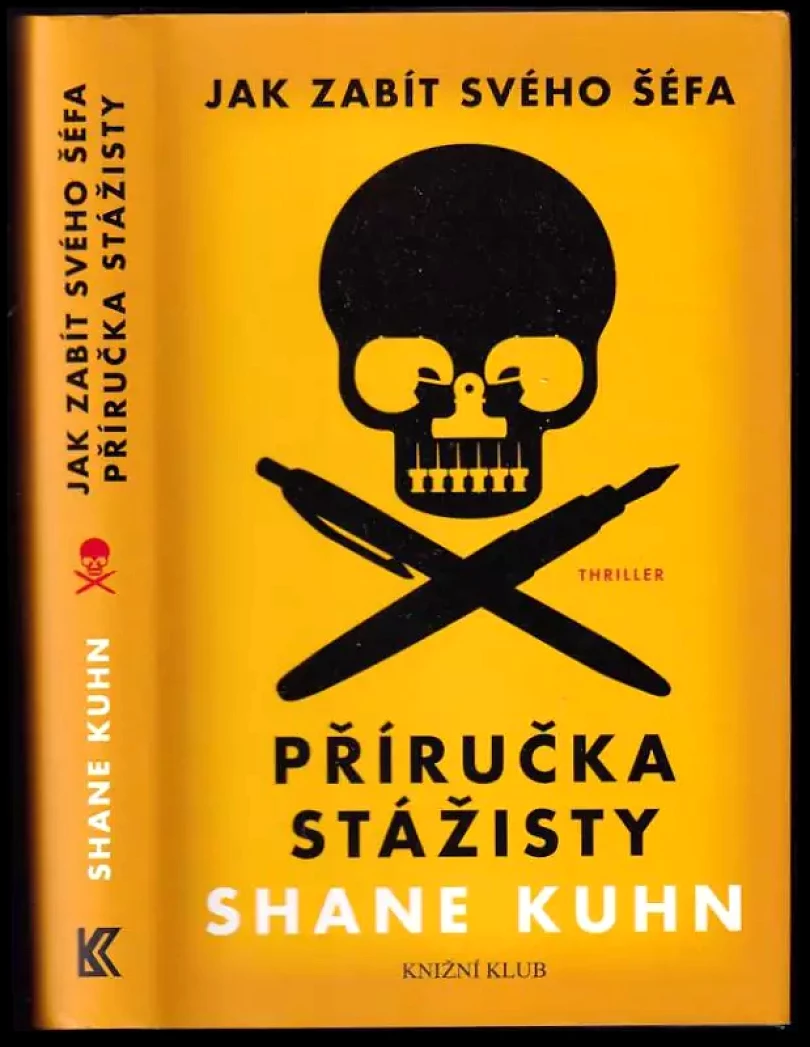 Levně Jak zabít svého šéfa : příručka stážisty (Shane Kuhn, 2015)