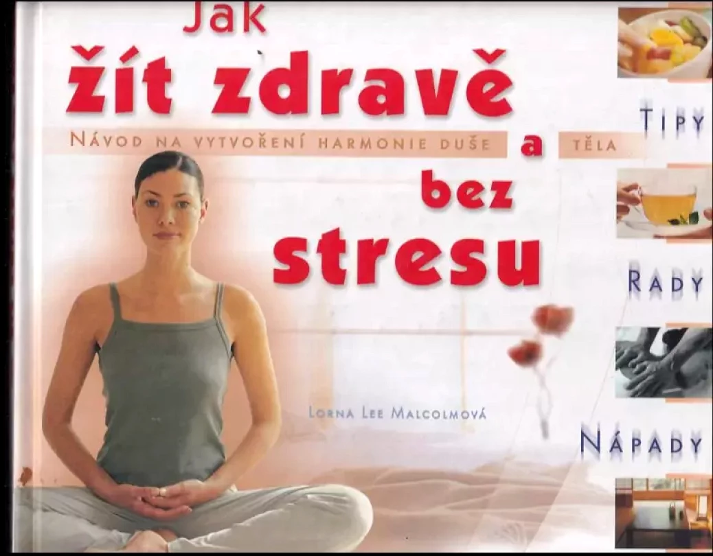 Jak žít zdravě a bez stresu (Lorna Lee Malcolm, 2003)