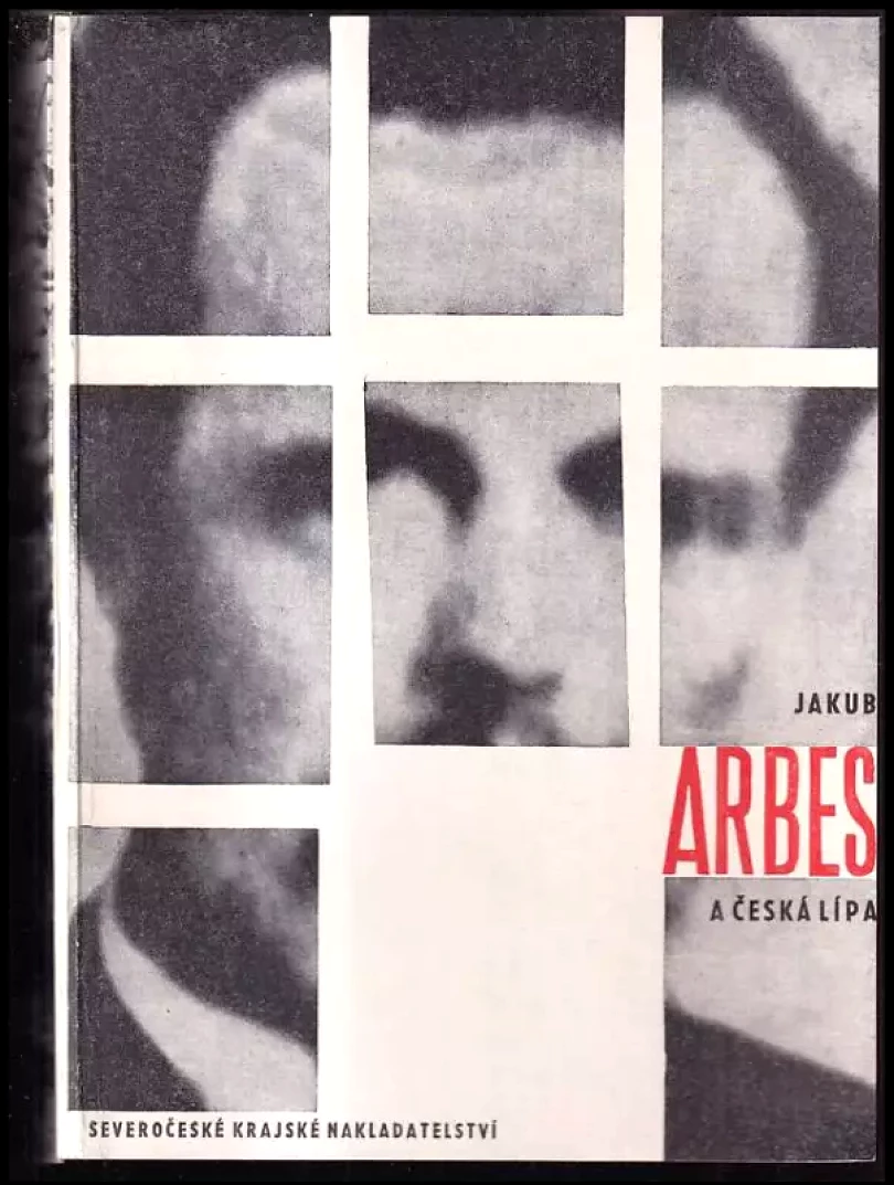 Levně Jakub Arbes a Česká Lípa : vlastivědný sborník (Jakub Arbes, 1964)