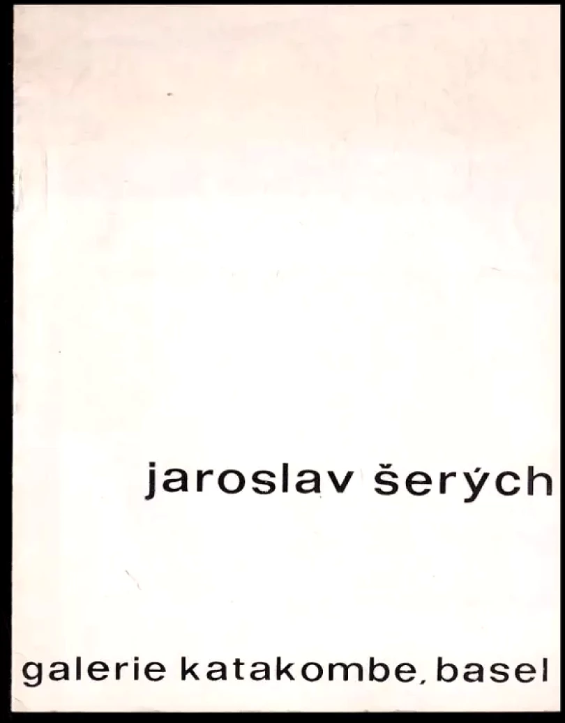 Jaroslav Šerých - Galerie Katakombe, Basel (, )