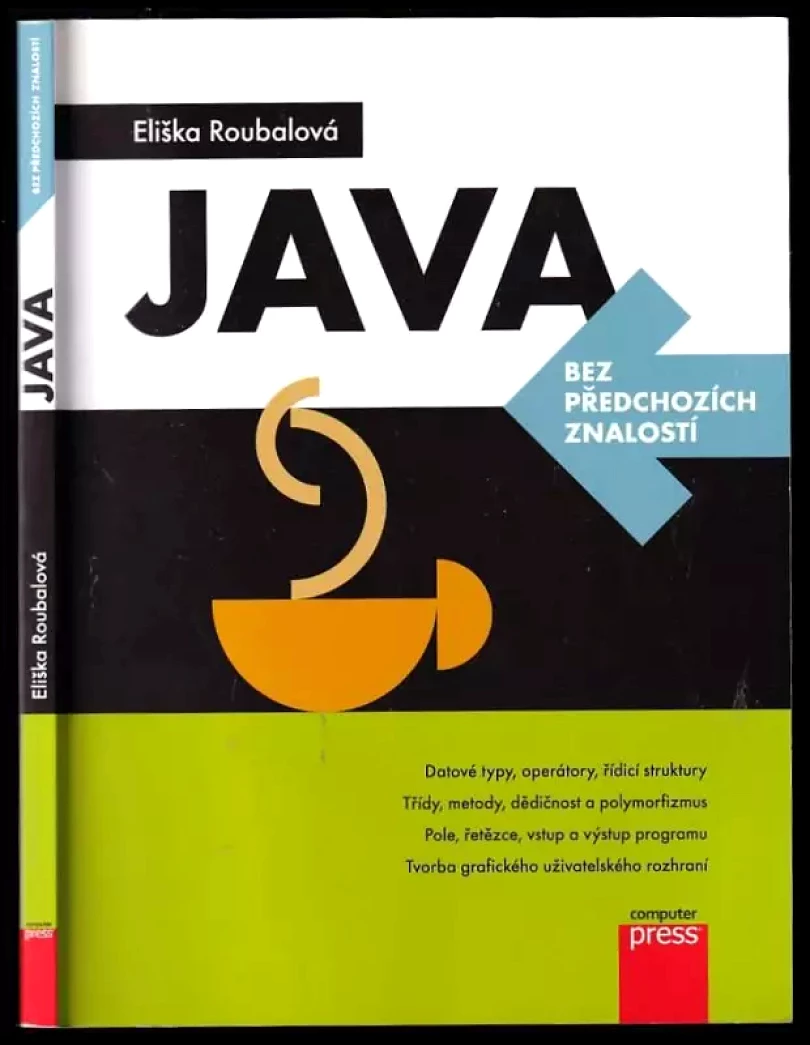 Levně Java bez předchozích znalostí (Eliška Roubalová, 2015)