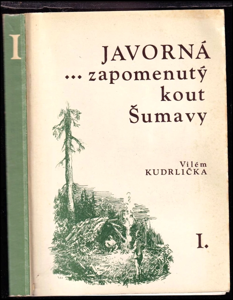 Javorná -- zapomenutý kout Šumavy (Vilém Kudrlička, 1983)
