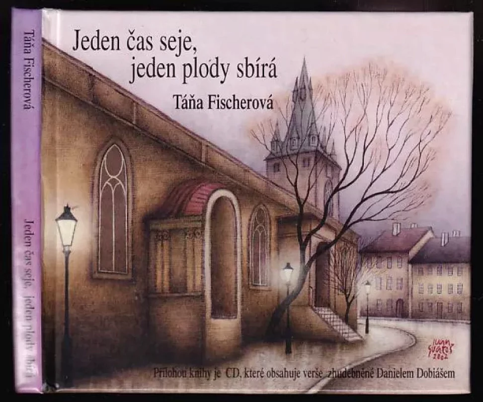 Jeden čas seje, jeden plody sbírá (Táňa Fischerová, 2002)