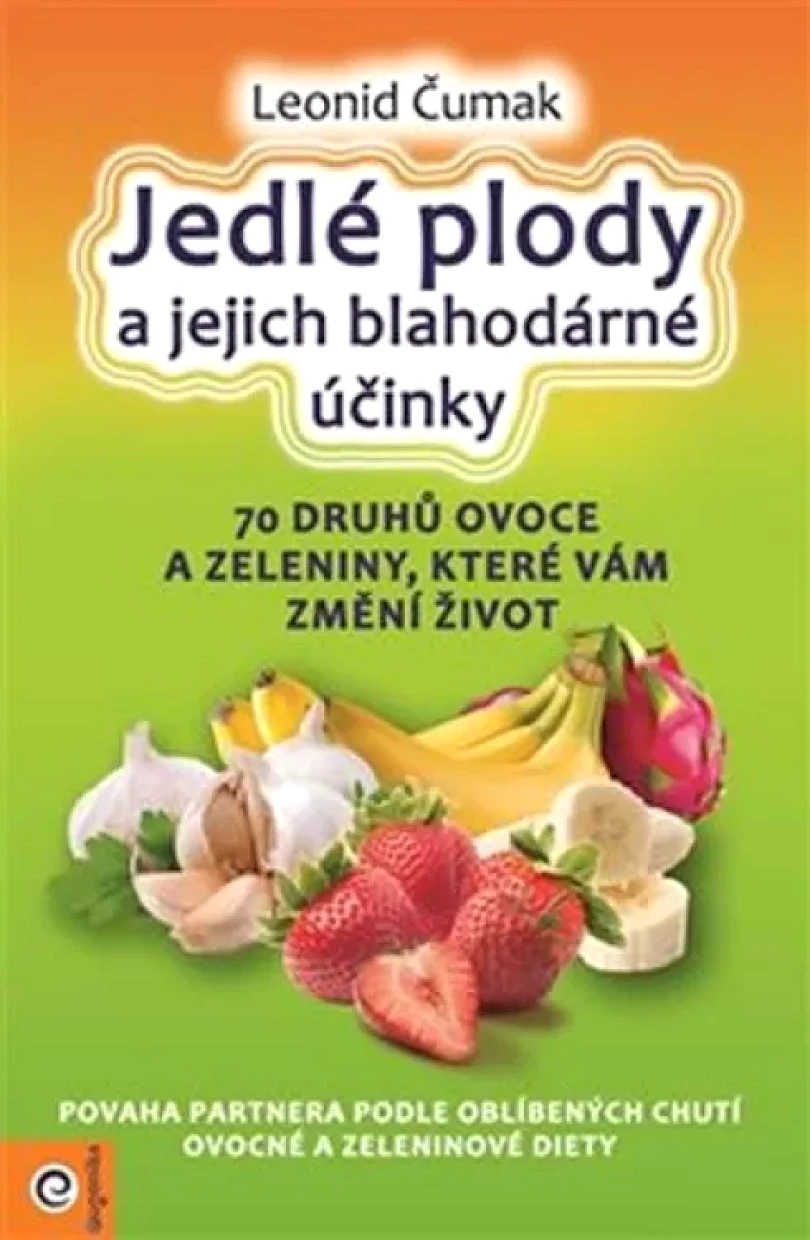 Jedlé plody a jejich blahodárné účinky (Leonid Čumak, 2018)