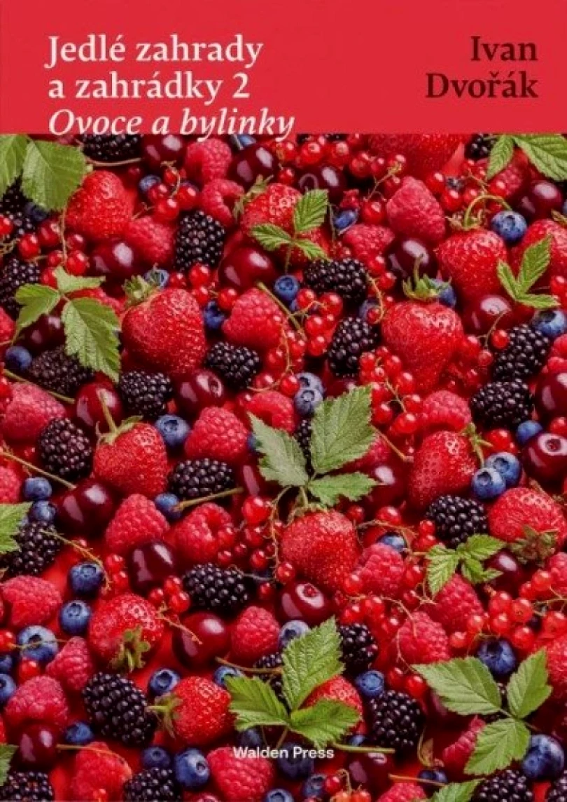 Jedlé zahrady a zahrádky 2 Ovoce a bylinky (Ivan Dvořák, 2024)