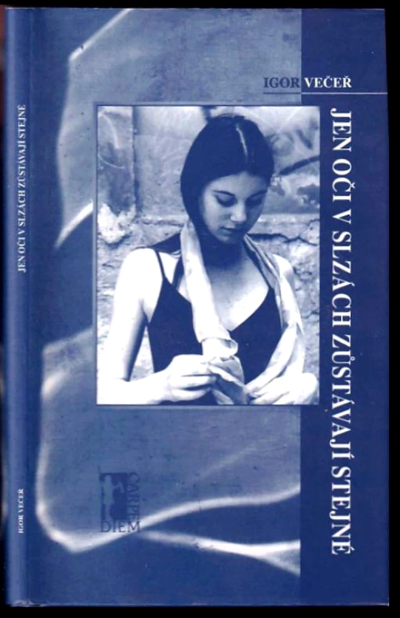 Levně Jen oči v slzách zůstávají stejné PODPIS/AUTORSKÁ DEDIKACE-Igor Večeř (Igor Večeř, 2001)