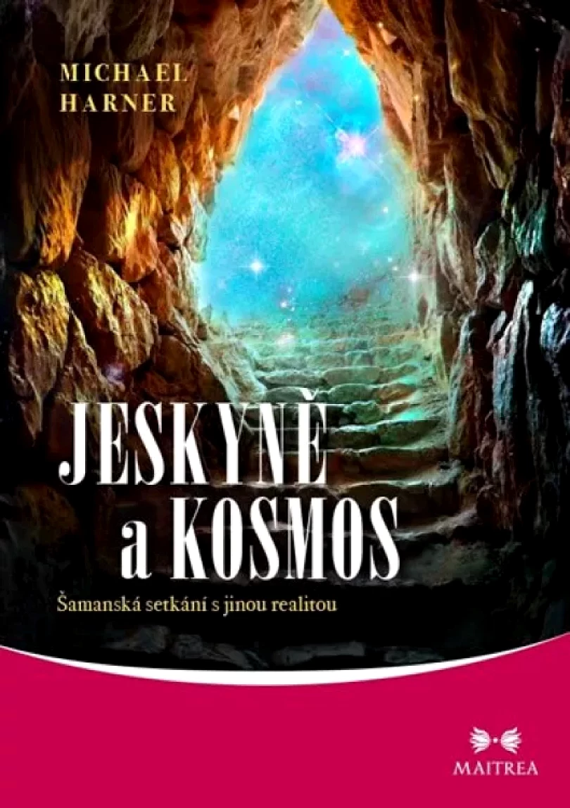 Jeskyně a kosmos (Michael J Harner, 2019)