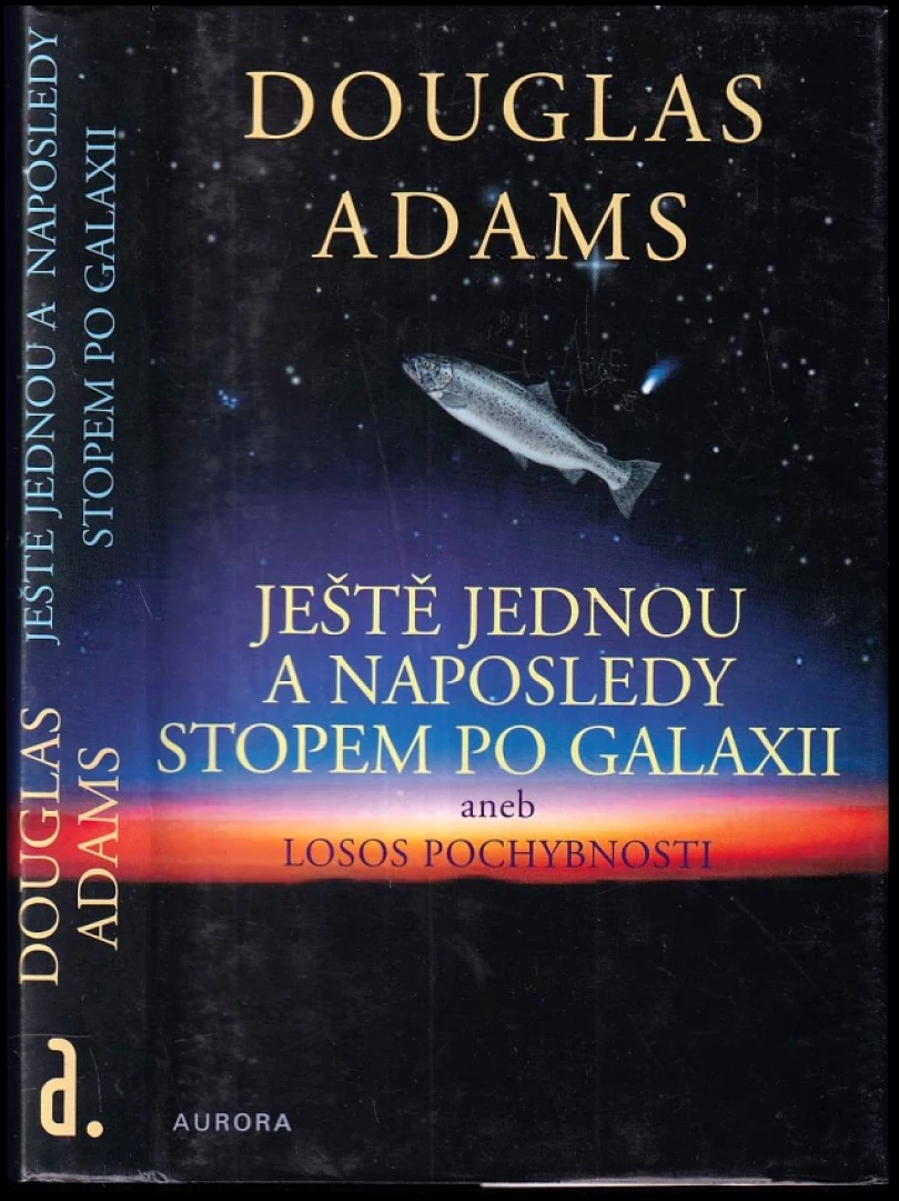 Ještě jednou a naposledy stopem po Galaxii, aneb, Losos pochybnosti (Douglas Adams, 2003)
