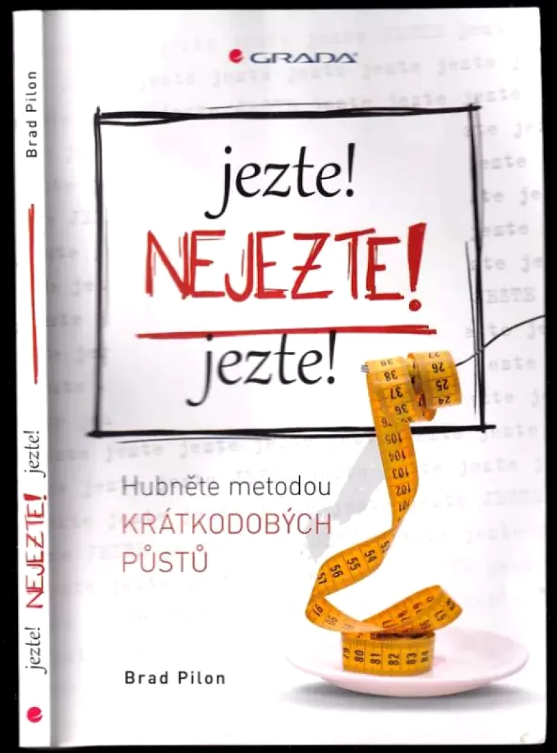 Levně Jezte! Nejezte! Jezte! (Brad Pilon, 2015)