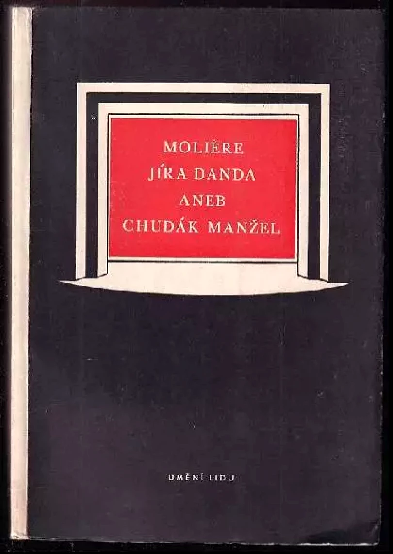 Jíra Danda aneb chudák manžel : komedie o 3 dějstvích (Molière, 1949)