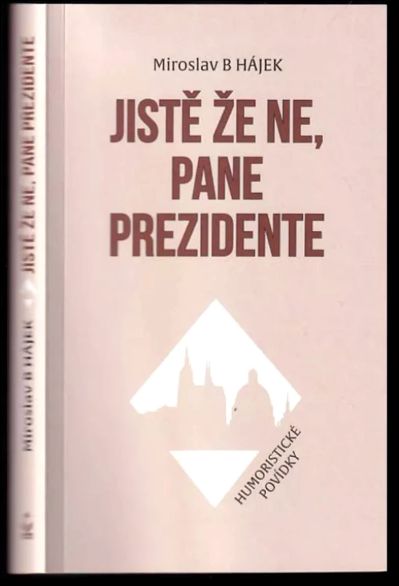 Levně Jistě že ne, pane prezidente (Miroslav Hájek, 2021)