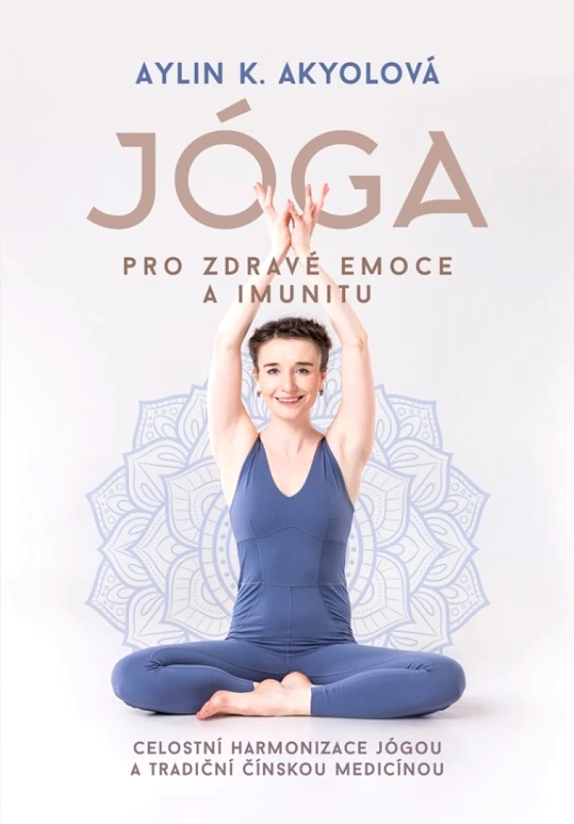 Levně Jóga pro zdravé emoce a imunitu (Akyolová Aylin, 2021)