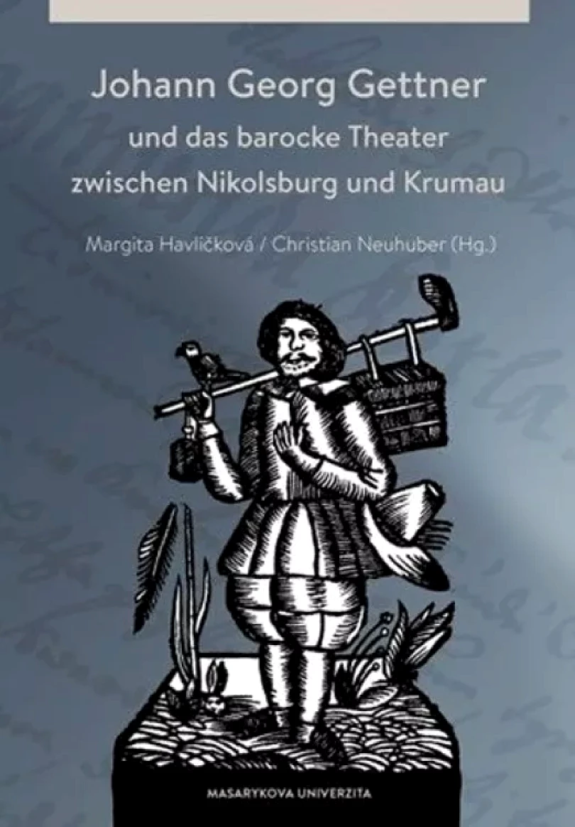 Johann Georg Gettner und das barocke Theater zwischen Nikolsburg und Krumau (Johann Georg Göttner, 2014)