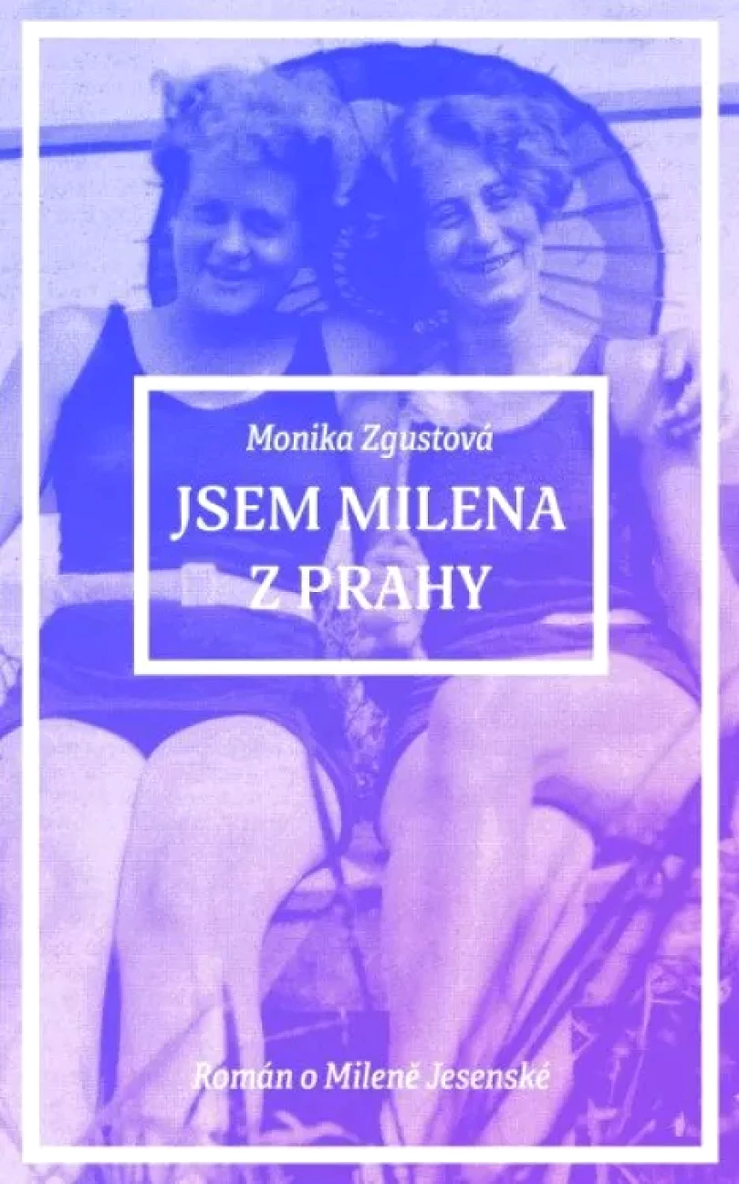 Levně Jsem Milena z Prahy (Monika Zgustová, 2024)