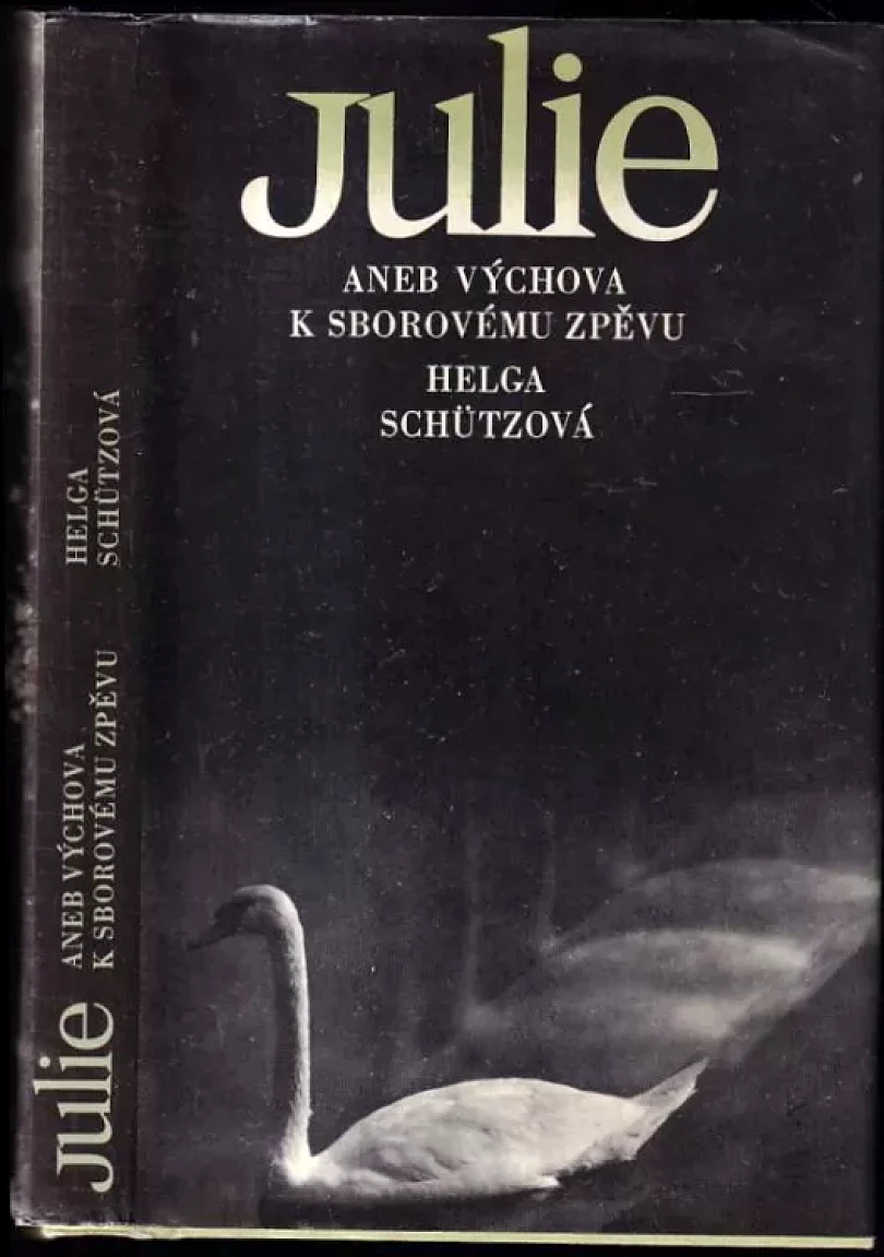 Levně Julie, aneb, Výchova k sborovému zpěvu (Helga Schütz, 1986)