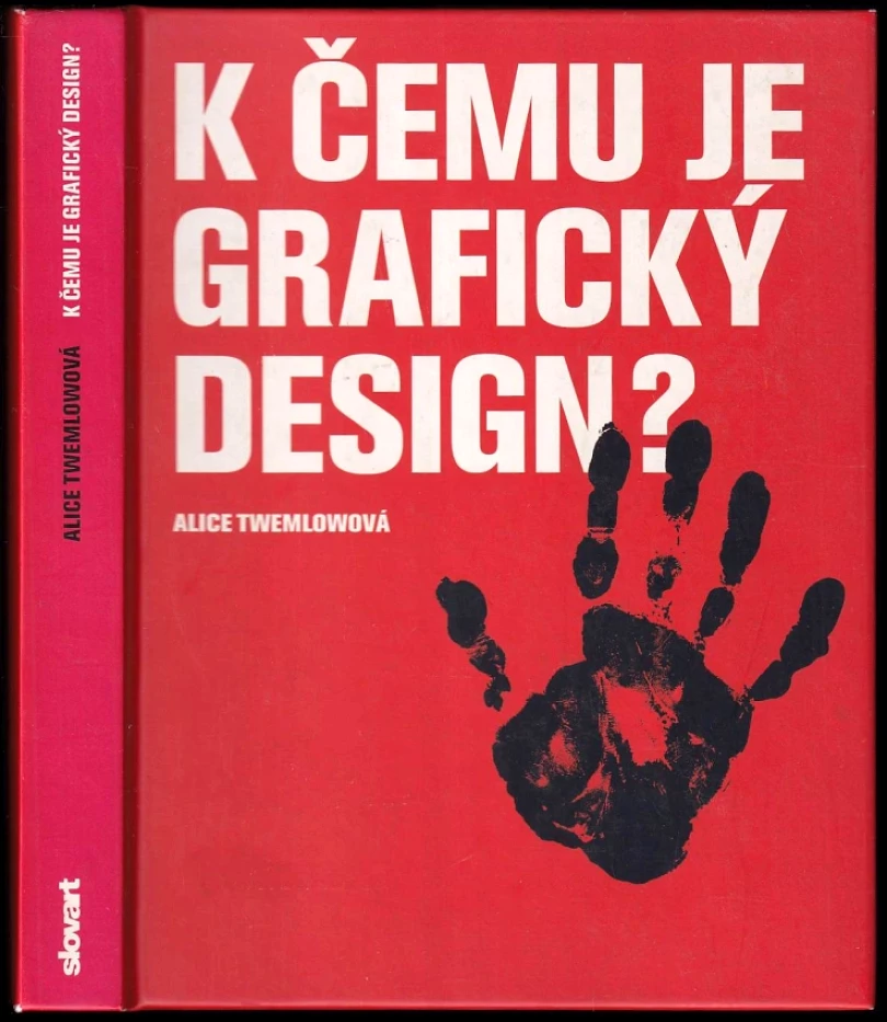 Levně K čemu je grafický design? (Alice Twemlow, 2008)