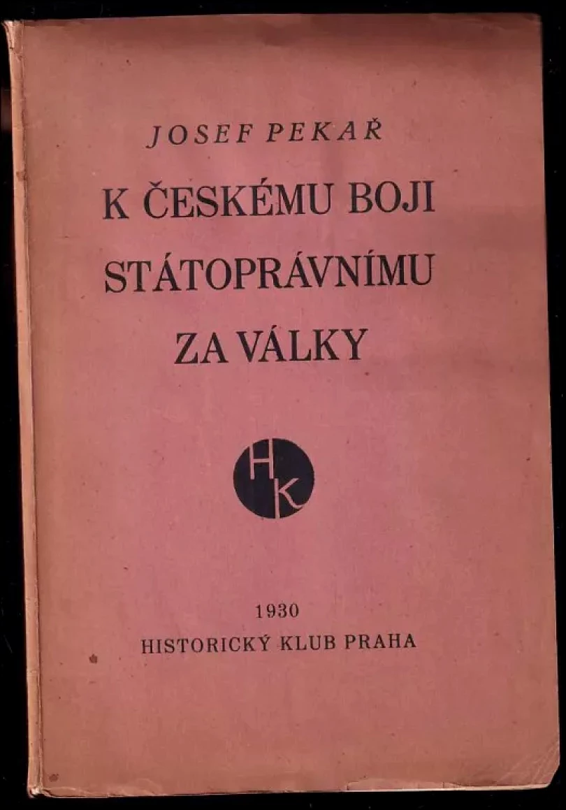 K českému boji státoprávnímu za války (Josef Pekař, 1930)