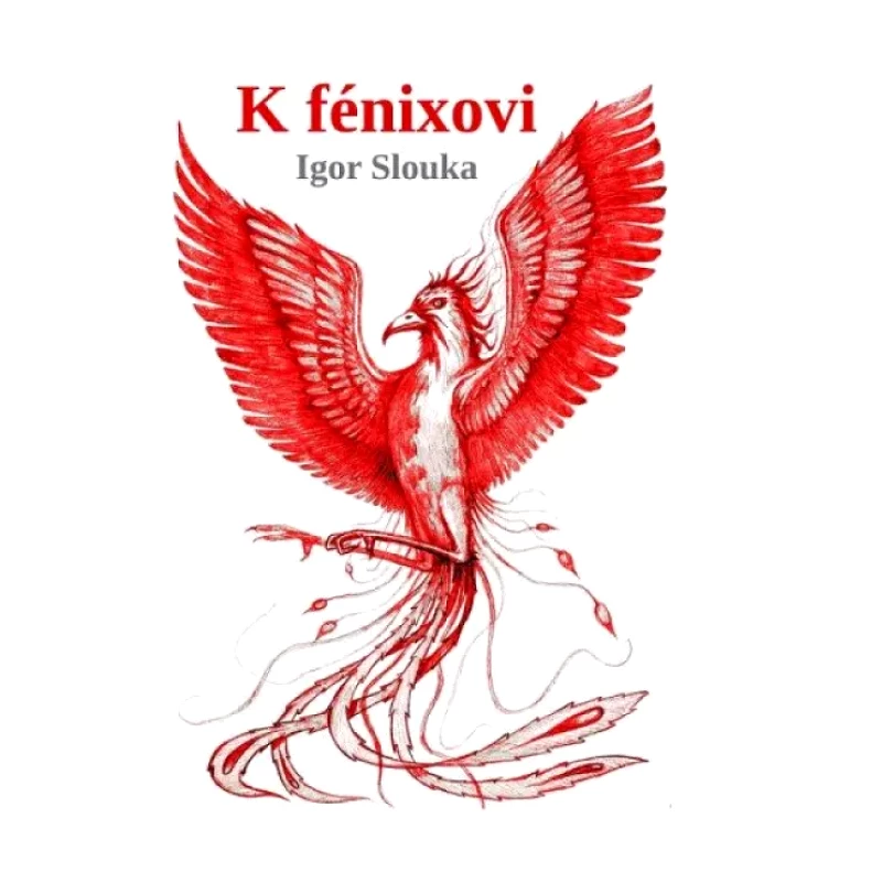 K fénixovi (Igor Slouka, 2022)