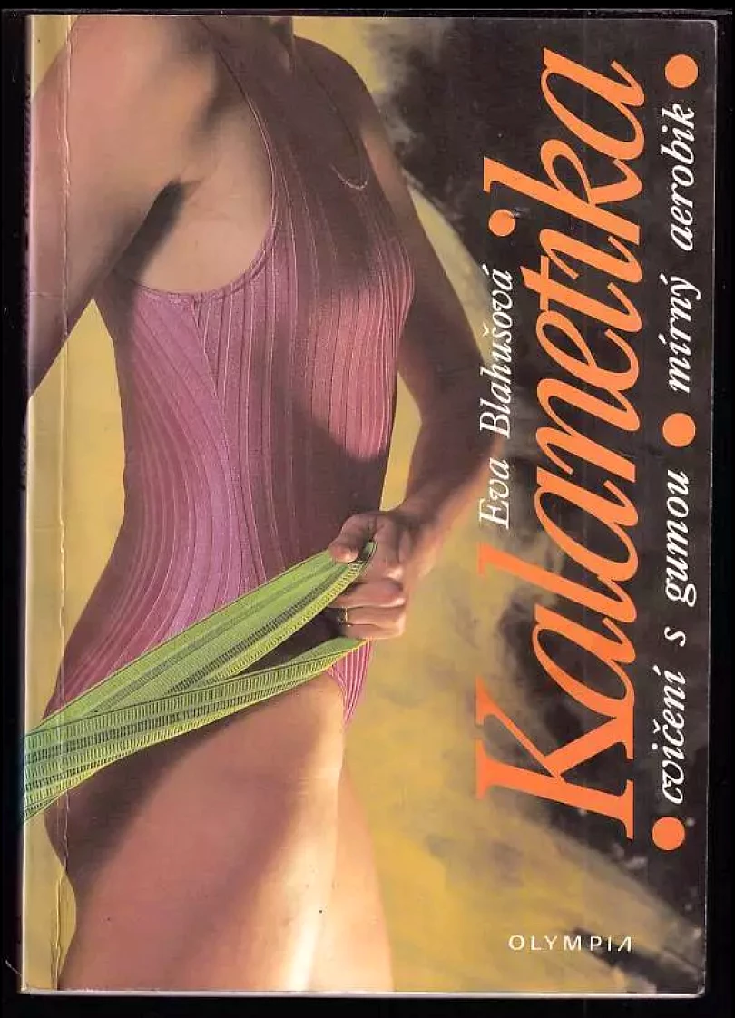 Kalanetika : cvičení s gumou : mírný aerobik (Eva Blahušová, 1997)
