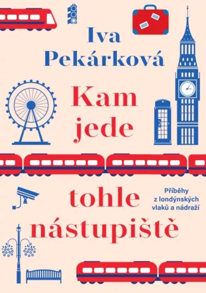 Kam jede tohle nástupiště (Iva Pekárková, 2023)