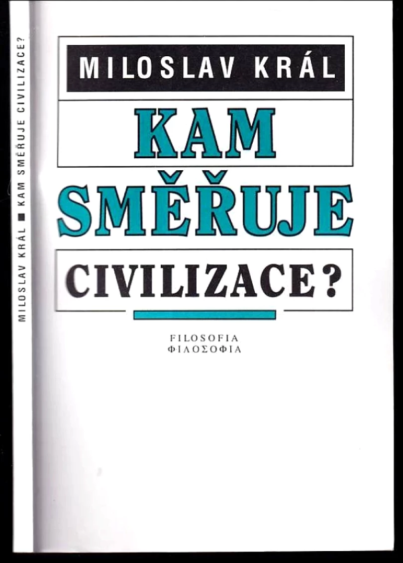 Levně Kam směřuje civilizace? (Miloslav Král, 1998)