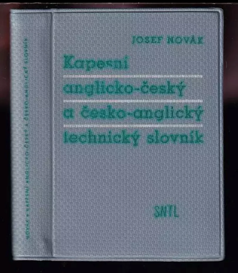 Kapesní anglicko-český a česko-anglický technický slovník : Určeno techn překladatelům, pracovníkům zahr. obch. a technikům odjíždějícím na montáže...
