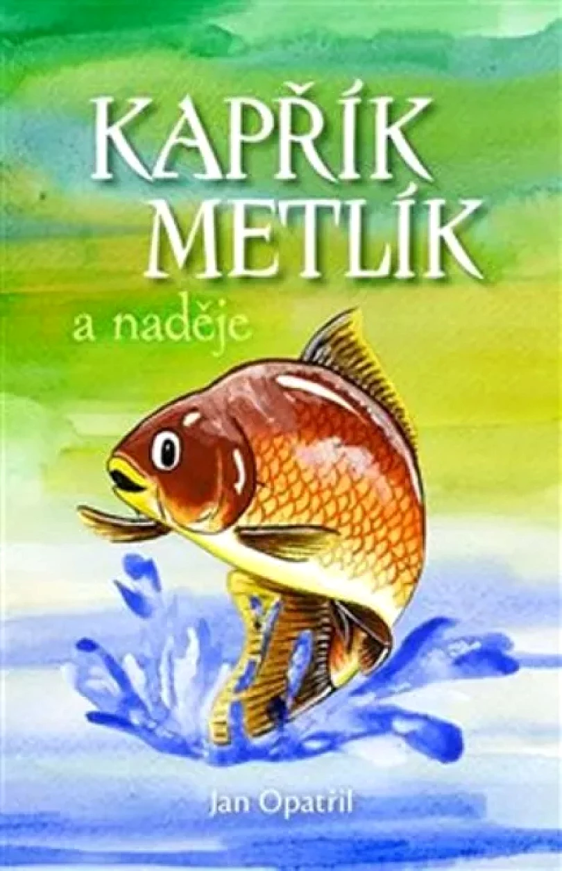 Levně Kapřík Metlík a naděje (Jan Opatřil, 2020)