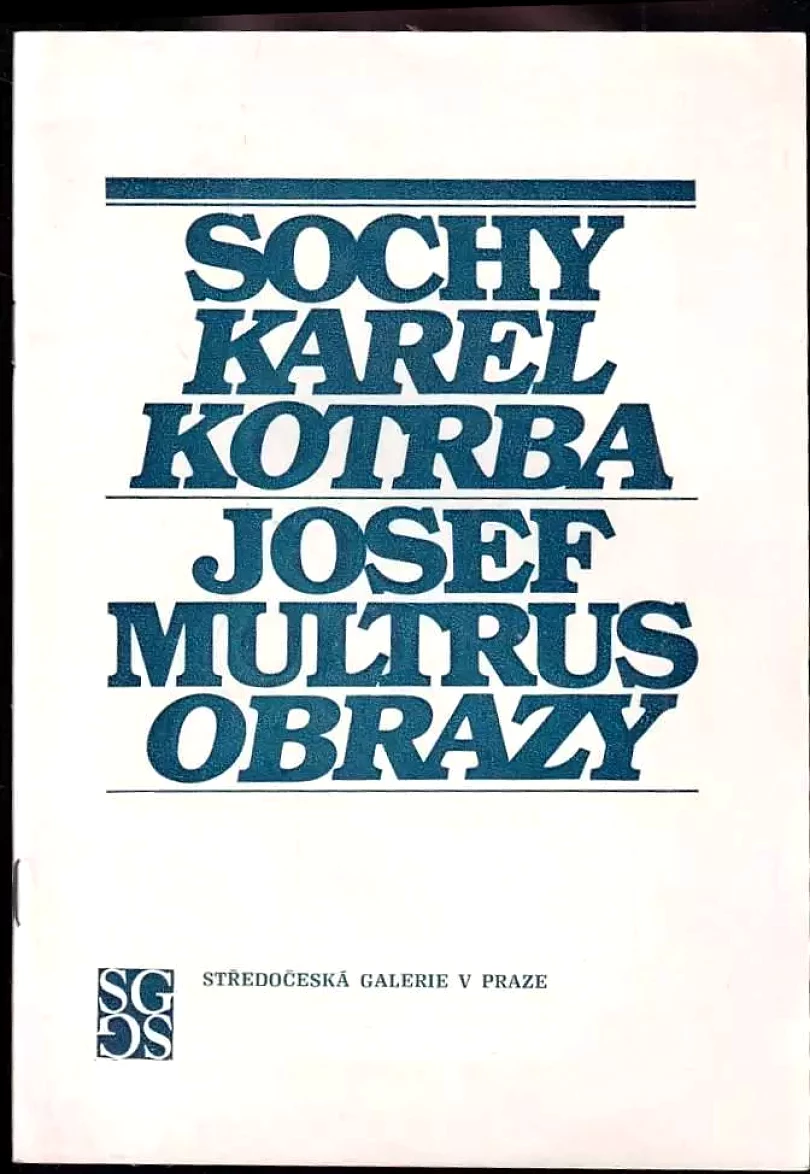 Levně Karel Kotrba, sochy : Josef Multrus : obrazy (Věra Soukupová, 1985)