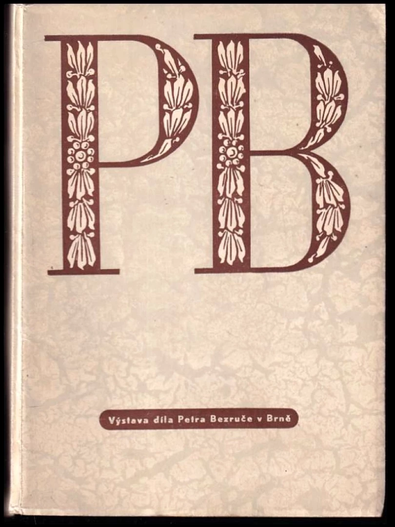 Katalog výstavy díla Petra Bezruče v Brně (Petr Bezruč, 1947)