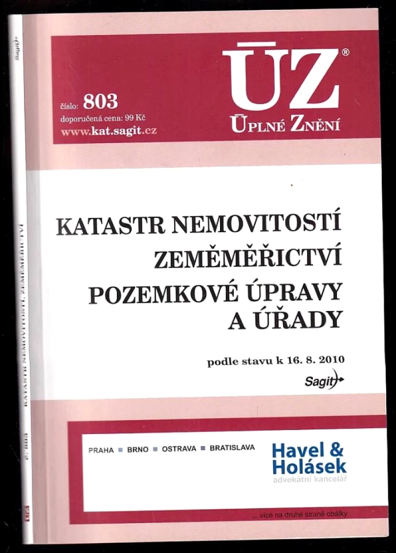 Katastr nemovitostí ; Zeměměřictví ; Pozemkové úpravy a úřady : podle stavu k 16.8.2010 (, 2010)