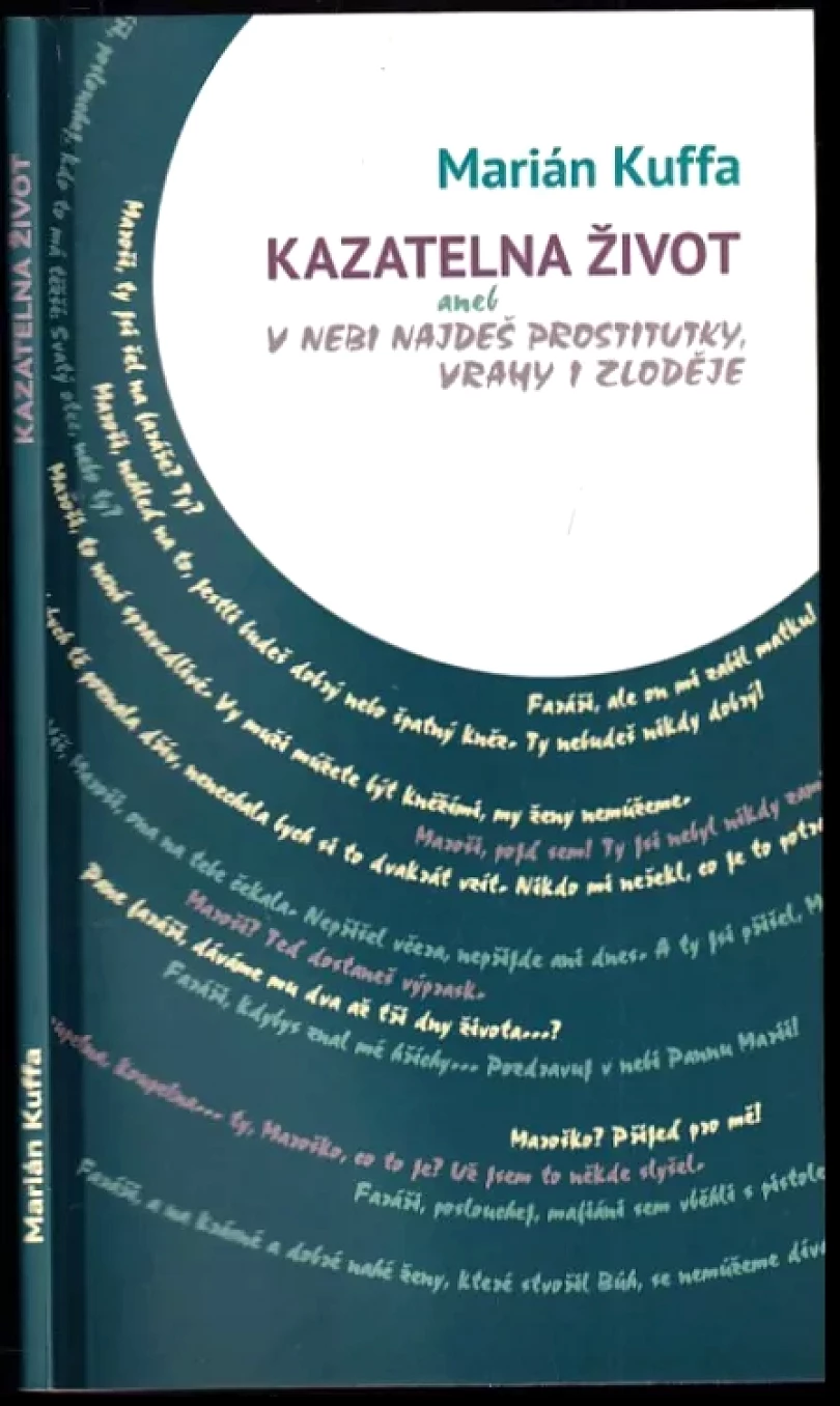 Kazatelna život, aneb, V nebi najdeš prostitutky, vrahy i zloděje (Marián Kuffa, 2015)