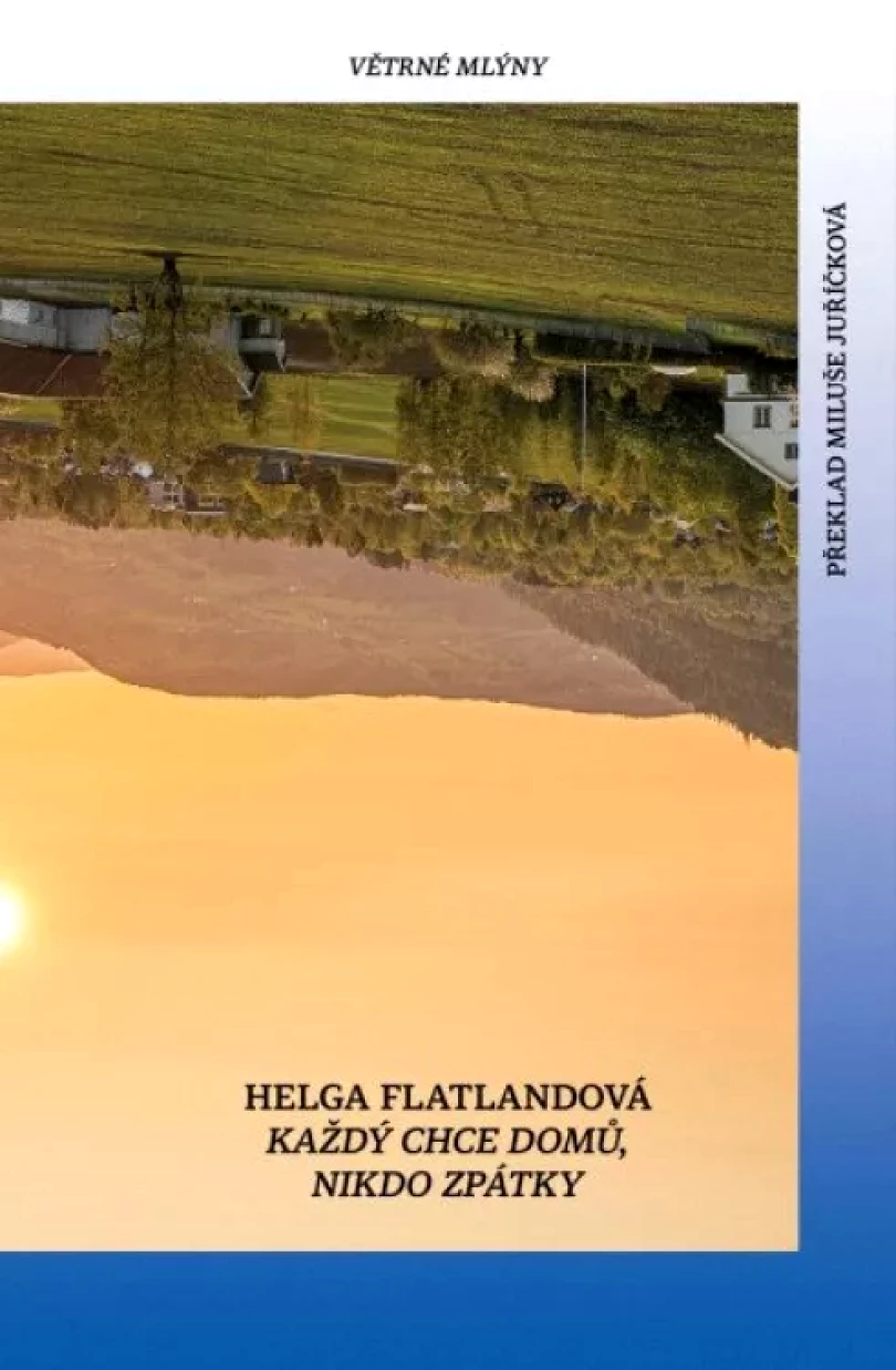 Každý chce domů, nikdo zpátky (Helga Flatlandová,, 2024)