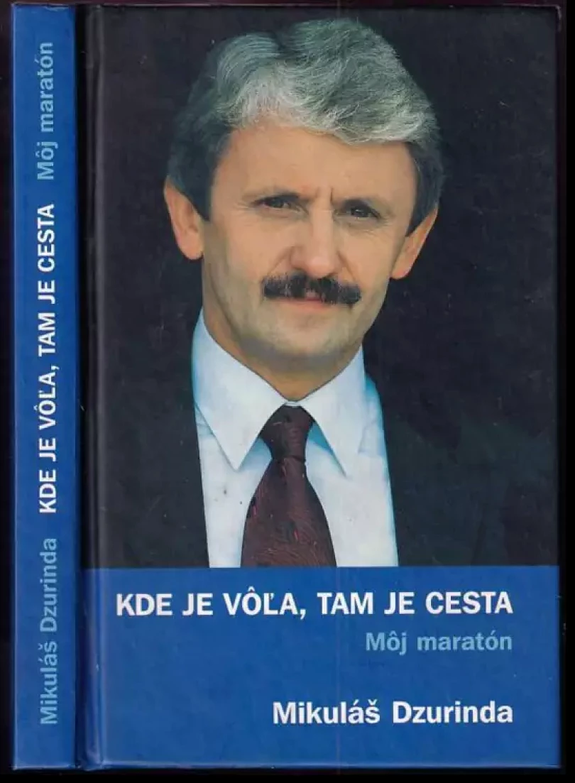 Kde je vôľa, tam je cesta : môj maratón (Mikuláš Dzurinda, 2002)