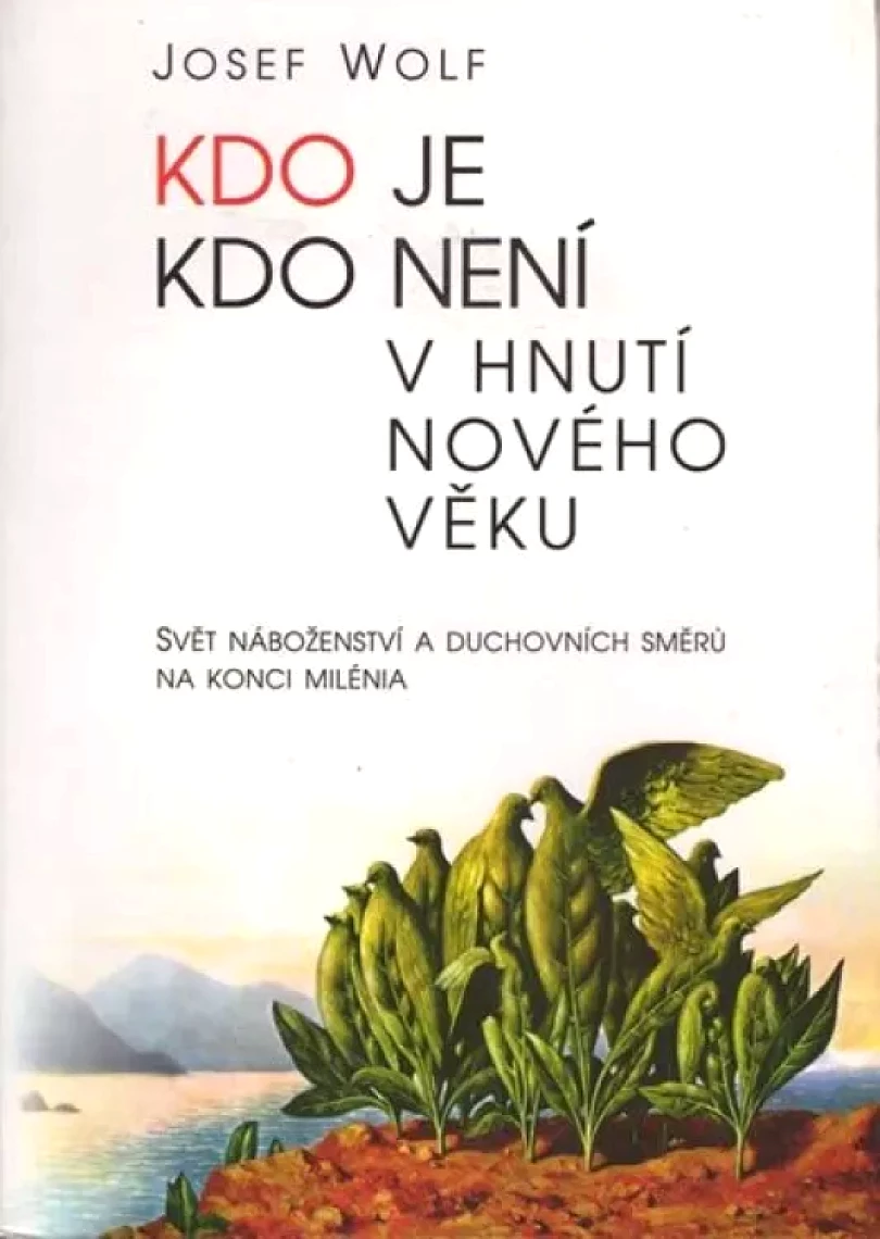 Levně Kdo je - kdo není v hnutí Nového věku (Josef Wolf, 2000)
