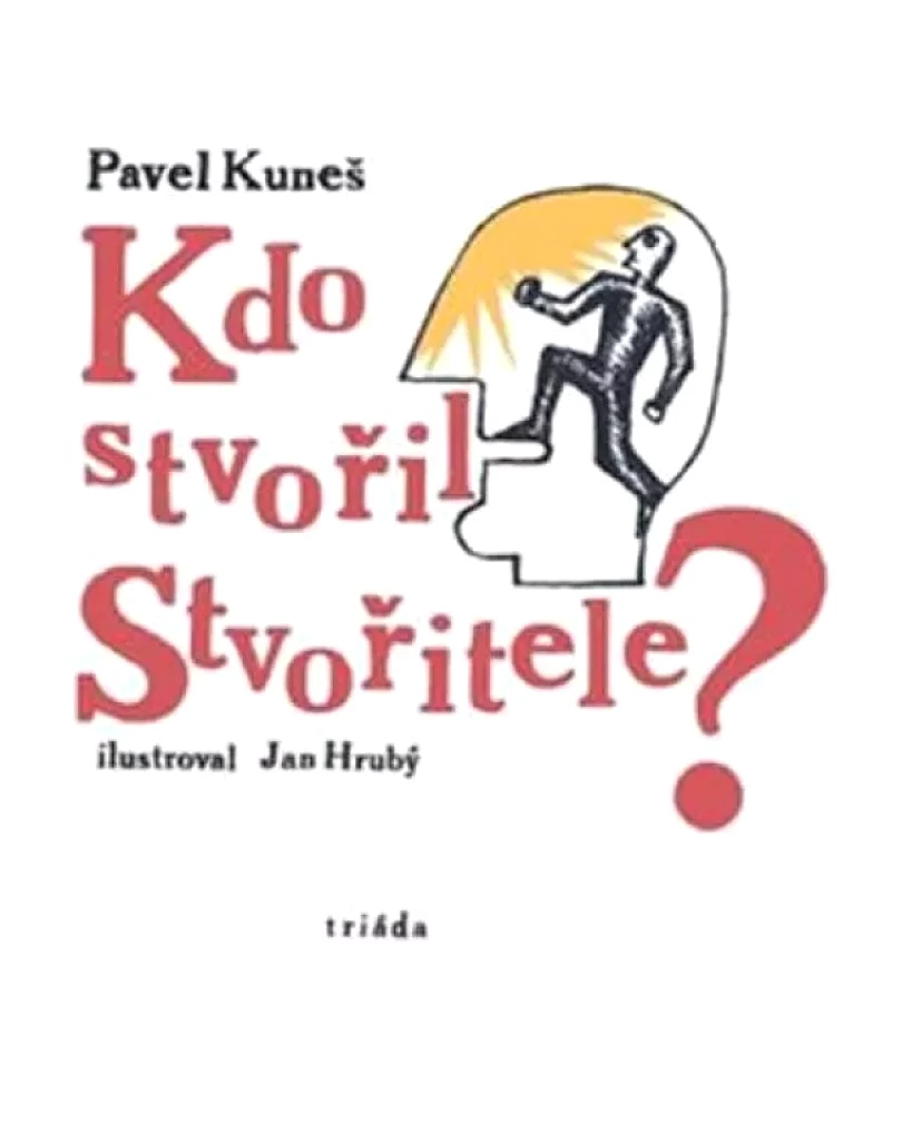 Kdo stvořil Stvořitele? (Pavel Kuneš, 2018)