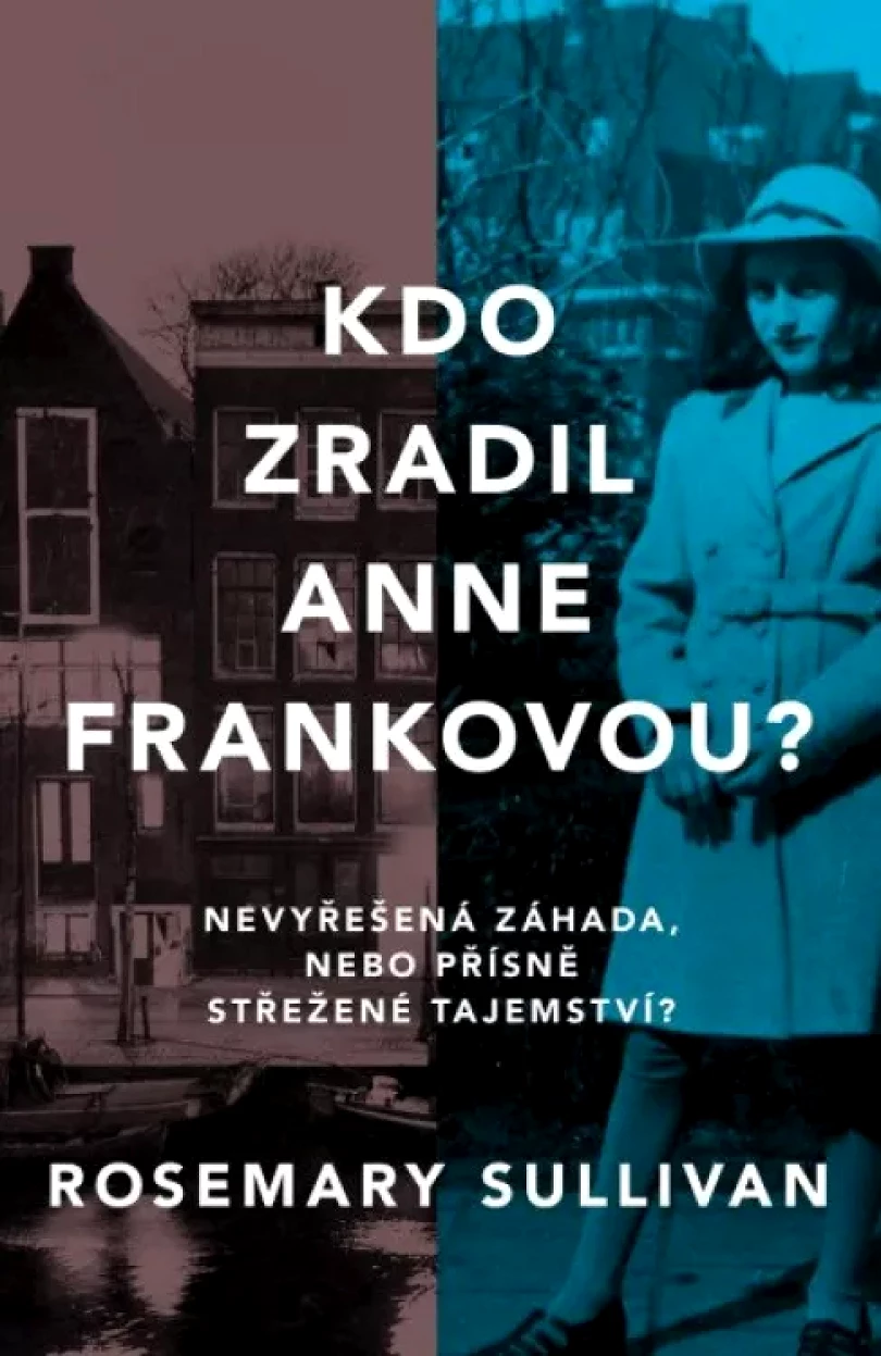 Levně Kdo zradil Anne Frankovou? (Rosemary Sullivan, 2022)