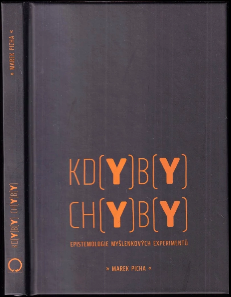 Kdyby chyby: epistemologie myšlenkových experimentů (Marek Picha, 2011)